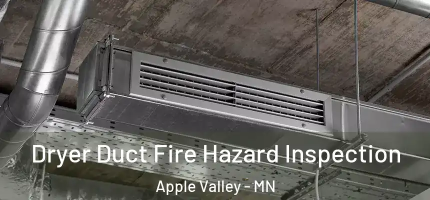  Dryer Duct Fire Hazard Inspection Apple Valley - MN