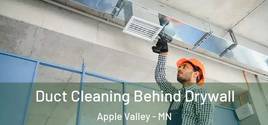  Duct Cleaning Behind Drywall Apple Valley - MN