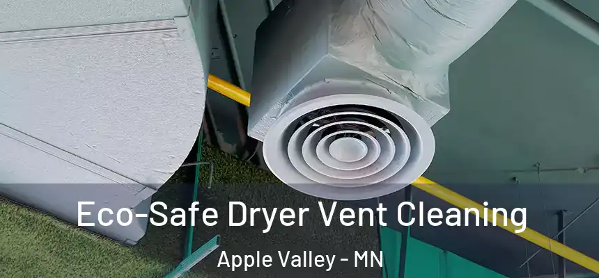  Eco-Safe Dryer Vent Cleaning Apple Valley - MN