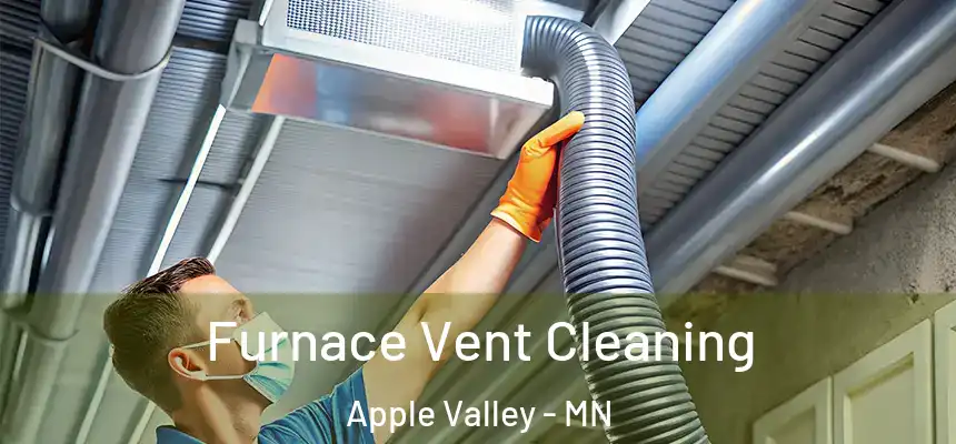  Furnace Vent Cleaning Apple Valley - MN