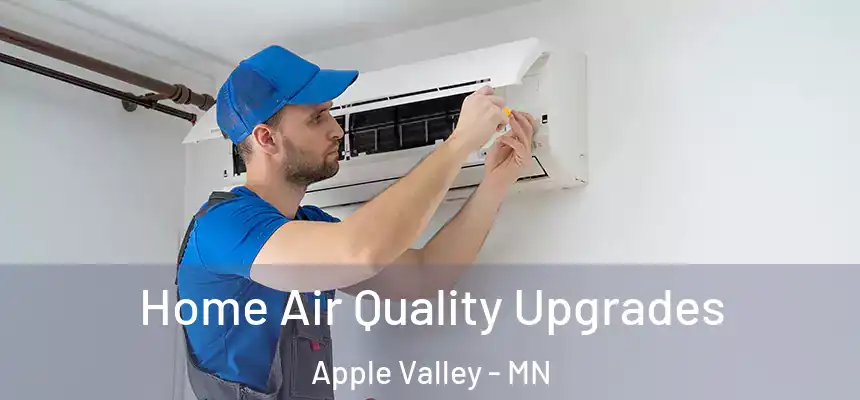  Home Air Quality Upgrades Apple Valley - MN