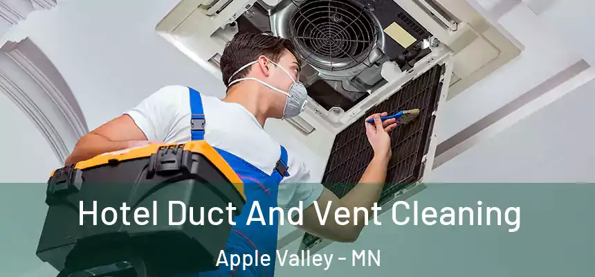  Hotel Duct And Vent Cleaning Apple Valley - MN