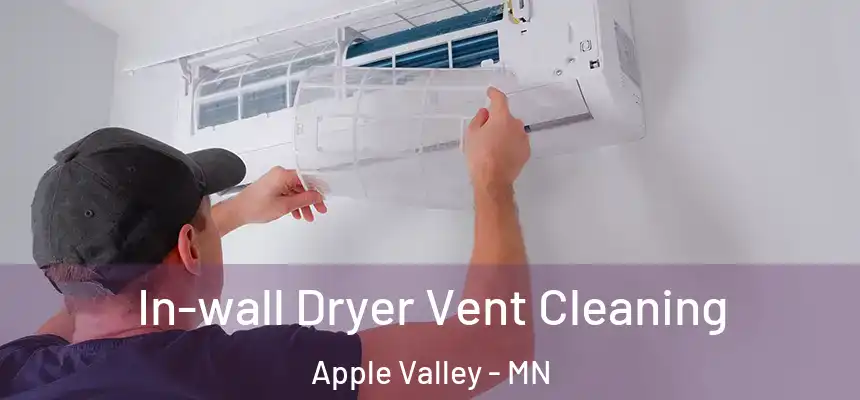  In-wall Dryer Vent Cleaning Apple Valley - MN