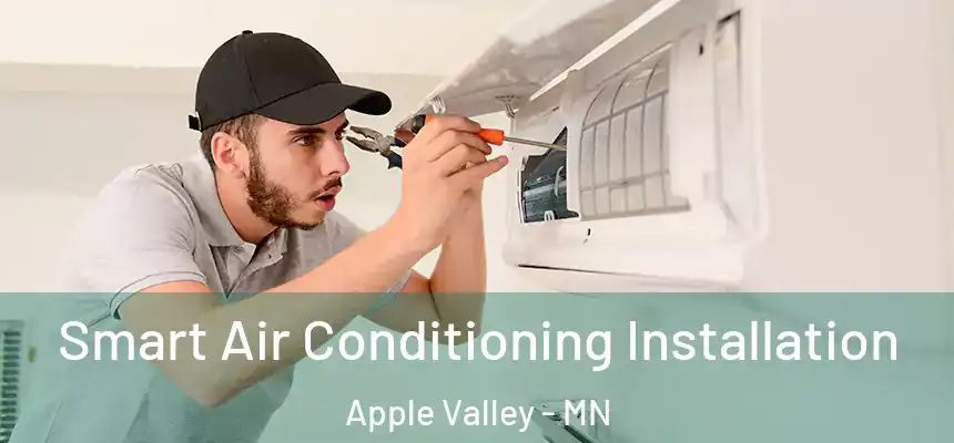  Smart Air Conditioning Installation Apple Valley - MN