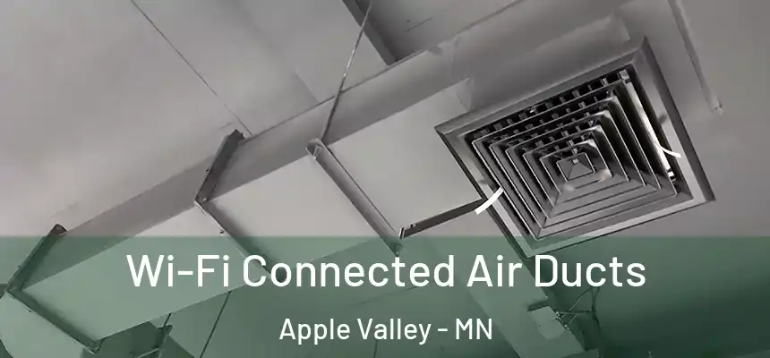  Wi-Fi Connected Air Ducts Apple Valley - MN